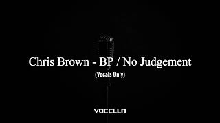Chris Brown - BP No Judgement (Acapella/Vocals Only)