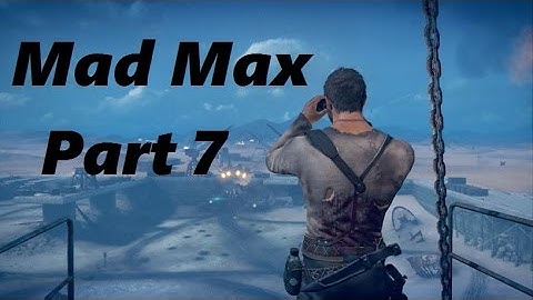 Mad Max - Part 7 - The Jaw - PS4 - Playthrough and Commentary - HD