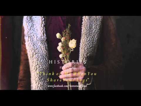 Histories - Think of Me When You Shave Your Legs