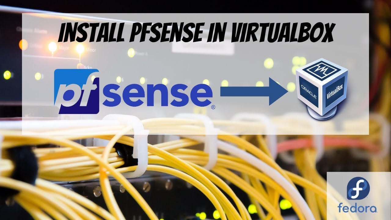 Install pfSense in VirtualBox then load it to GNS3 | Fedora 35 ...