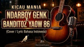 KICAU MANIA - Ndarboy Genk x Banditoz Yaow 86 (Cover / Lyric Bahasa Indonesia) | RevixaMusic ✨