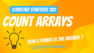 Count Arrays | Codechef Starters 120 | Logic Walkthrough
