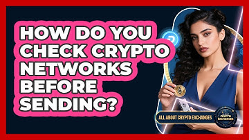 How Do You Check Crypto Networks Before Sending? - All About Crypto Exchanges