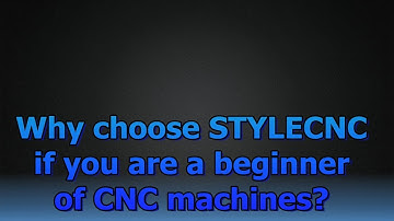Why choose STYLECNC if you are a beginner of CNC machines?