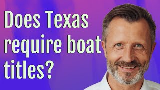 Does Texas require boat titles