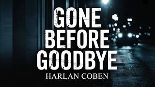 🔍 Gone Before Goodbye by Harlan Coben | A Thrilling Mystery Unraveled | Audiobook Full