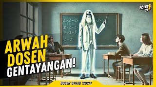 Kisah di Balik Arwah Dosen Gentayangan - Alur Cerita Film Dosen Ghaib