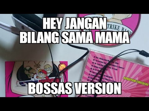 Kungpow Chickens - Hey Jangan Bilang Sama mama (Bossas Version) - Audio Only