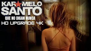 @KarameloSanto  - QUE NO DIGAN NUNCA (2001 Upgrade  4K) (Official Video)