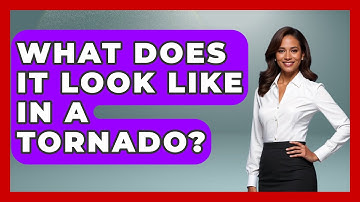 What Does It Look Like In A Tornado? - Weather Watchdog