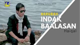 HAIQAL - BARUBAH INDAK BAALASAN [ ] Lagu Minang Terbaru 2019