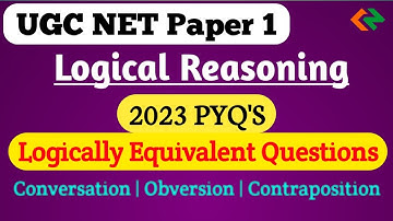 Logical Equivalent for UGC NET 2023 PYQ | Conversion Obversion and Contraposition for UGC NET