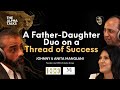 A fatherdaughter duo on a thread of success with johnny  anita manglani 4k