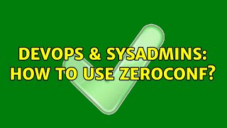 Celebrity DevOps & SysAdmins: How to use zeroconf? Wealth