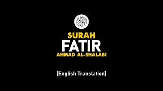 Surah Fatir - Ahmad Al-Shalabi [ 035 ] I Beautiful Quran Recitation .