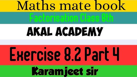Factorisation||Class 8th||Exercise 8.2||Part 4||Maths Mate Madhubun book||Akal Academy