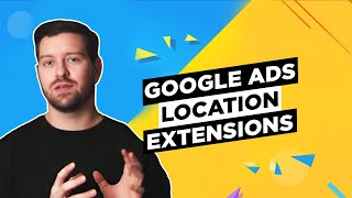 Using Google Ads Location Extensions In 2024