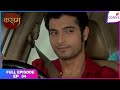 Kasam | Full Episode Ep. 34 | Rishi tried to get closer to Tanu | Colors TV
