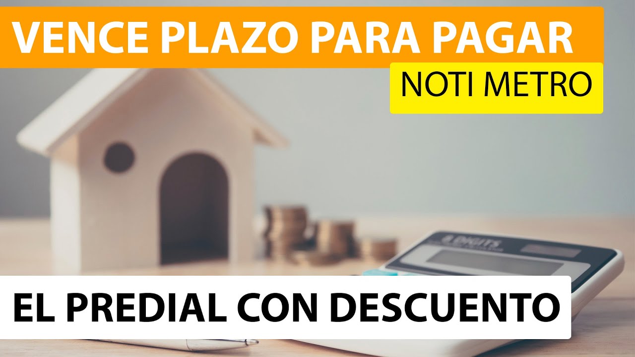 Vence plazo para pagar el predial con descuento: Noti Metro - YouTube