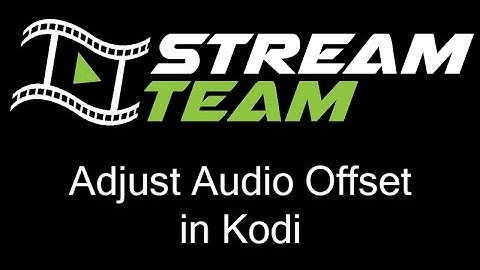 Adjust the Audio Offset in Kodi