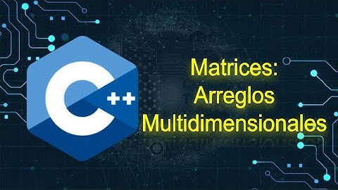 C++ Arreglos Multidimensionales - Matrices