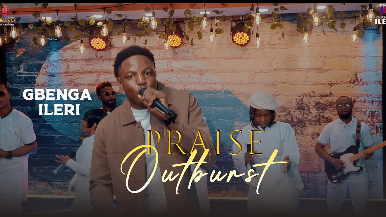GBENGA ILERI PRAISE OUTBURST