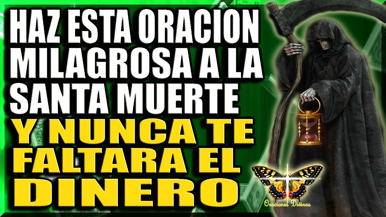 HAZ ESTA ORACION MILAGROSA A LA SANTA MUERTE Y NUNCA TE FALTARA EL DINERO
