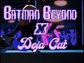 Agora Hills - Doja Cat x Batman Beyond AMV