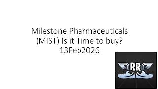 Milestone Pharmaceuticals MIST Is it Time to buy 13Feb2026