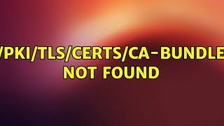 Ubuntu: /etc/pki/tls/certs/ca-bundle.crt not found (2 Solutions!!)