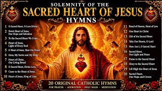 Solemnity of the Sacred Heart of Jesus Hymns | 20 Original Catholic Songs for Prayer,  & Meditation