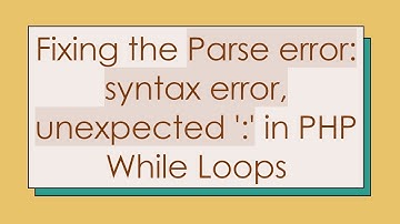 Fixing the Parse error: syntax error, unexpected 