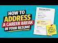 How to Address a Career Gap in Your Resume