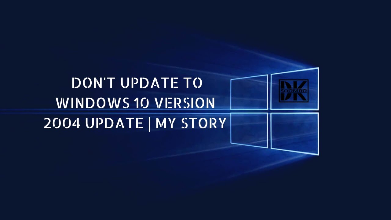 (SOLVED) DON'T UPDATE TO WINDOWS 10 VERSION 2004 | MY STORY | WINDOWS ...