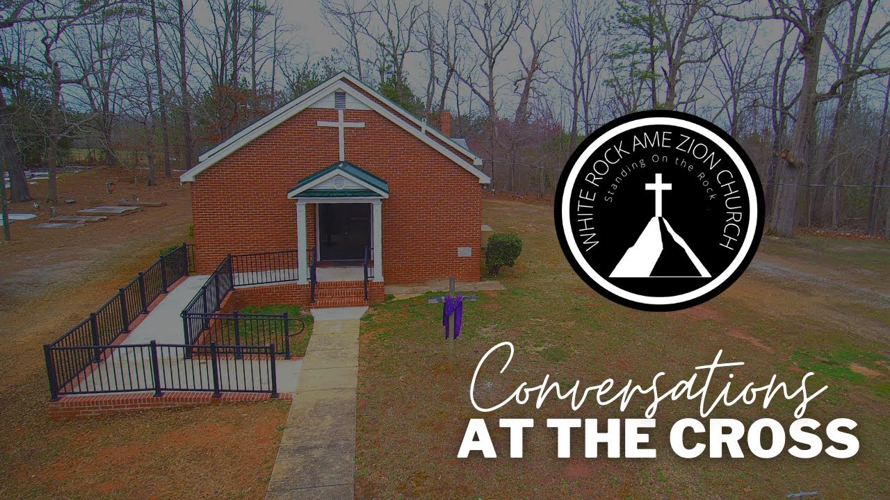 White Rock AME Zion Church Conversations At The Cross Good Friday