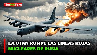 LA OTAN ROMPE LAS LINEAS ROJAS NUCLEARES DE RUSIA ACUSA LA FSB | TheMXFam