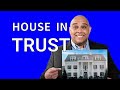 How to Transfer Property into Trust without unnecessary cost and delay to your estate