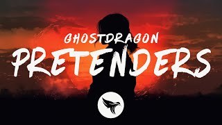 GhostDragon - pretenders (Lyrics)