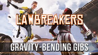 LAWBREAKERS - Gravity-Bending Gibs!