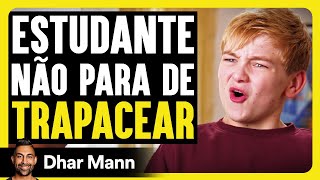 Estudante Não Para De Trapacear | Dhar Mann Studios