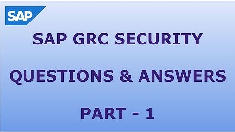 SAP GRC SECURITY QUESTIONS AND ANSWERS - PART1
