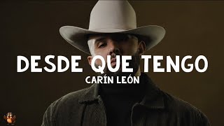 Carin Leon - Desde Que Te Tengo (Letra)