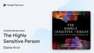 The Highly Sensitive Person by Elaine N. Aron · Audiobook preview