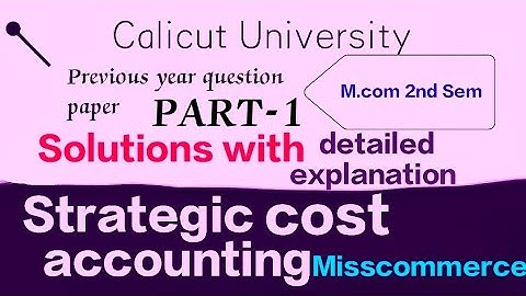 M.com Strategic cost accounting PART-1 Previous year question paper Solution 