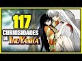 117 DATOS Y CURIOSIDADES DE INUYASHA E INUYASHA 2 | MANGA | ANIME CLÁSICO | PODERES | ANZU361