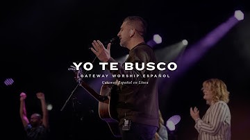 Yo Te Busco | con Coalo Zamorano y Gateway Worship Español