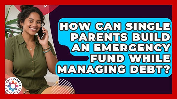 How Can Single Parents Build An Emergency Fund While Managing Debt? - Single Parent Support Hub