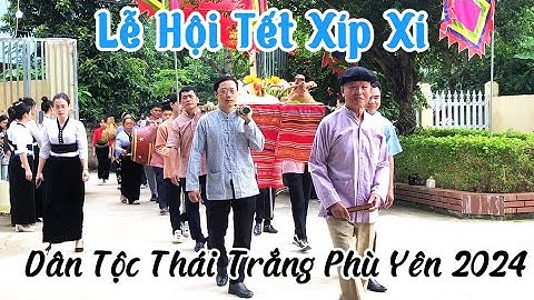 Lễ Hội Tết “Xíp Xí”Đồng Bào Thái Trắng Huyện Phù Yên,Sơn La Được Công Nhận DSVH Phi Vật Thể