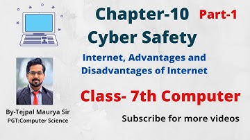 Chapter 10 Cyber Safety | Part 1 | Class 7 Computer | Internet | Advantages & Disadvantages