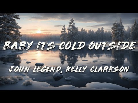 John Legend Kelly Clarkson Baby Its Cold Outside Lyrics John Legend Kelly Clarkson Baby Its Cold Outside Lyrics